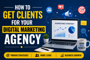 “How to Get Clients for Your Digital Marketing Agency”